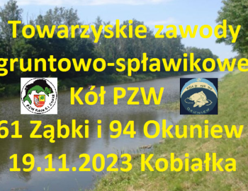 Towarzyskie zawody gruntowo-spławikowe Kół 61Ząbki i 94 Okuniew  19.11.2023 Kobiałka