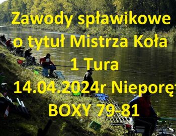 Zawody spławikowe o tytuł Mistrza Koła 1 TURA 14.04.2024 Nieporęt